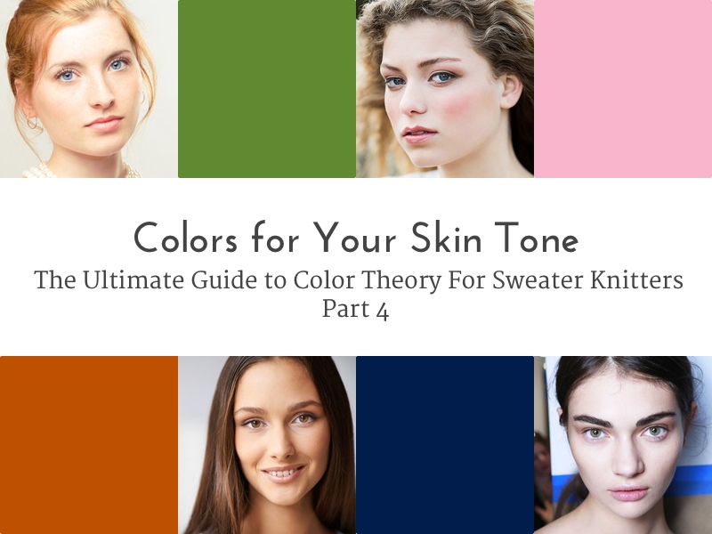 Colors for Your Skin Tone: The Ultimate Guide to Color Theory For Sweater  Knitters Part 4 - 30 DAY SWEATER30 DAY SWEATER